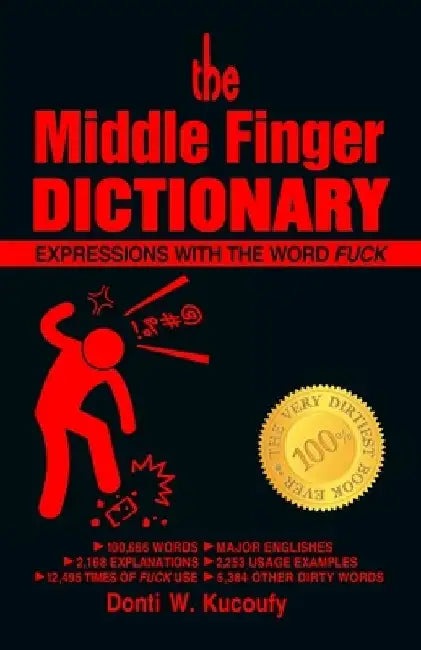 The Middle Finger Dictionary: Expressions with the word Fuck by Donti W. Kucoufy