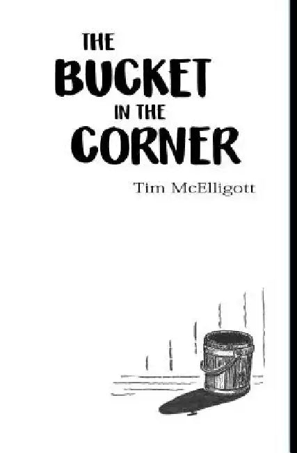 The Bucket in the Corner by Jim Culver