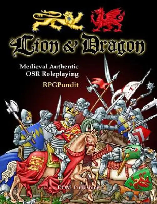 Lion & Dragon: Medieval Authentic OSR Roleplaying by Rpgpundit