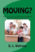 Moving?: How to Hire a Moving Company and/or Move Yourself by D. L. Watrous