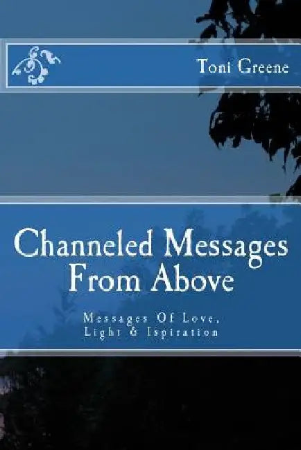 Channeled Messages From Above: Messages Of Love, Light & Ispiration by Jordan Schlender