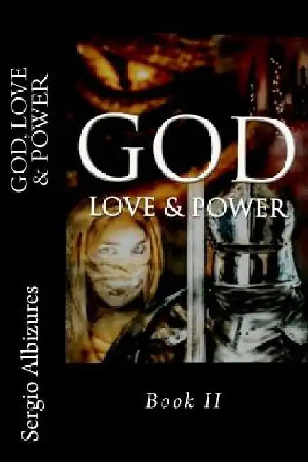 God, Love & Power: Book II by Sergio Albizures