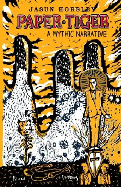 Paper Tiger: A Mythic Narrative by Jasun Horsley