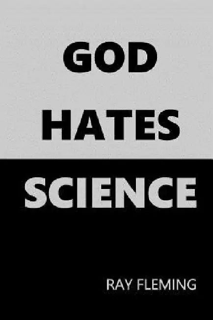 God Hates Science by Ray Fleming