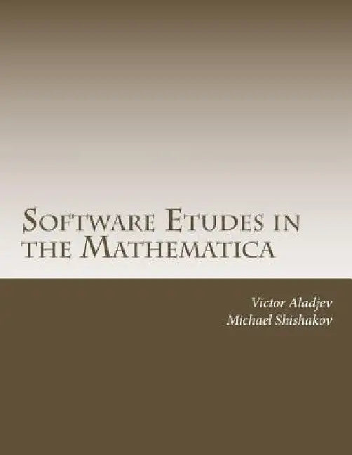 Software Etudes in the Mathematica: Tallinn Research Group by Michael Shishakov