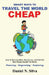 Smart Ways to Travel the World Cheap: How To Discover More, Spend Less, and Visit The Best Places Around The World.: Planning - Organising - Exploring by Daniel N. Silva