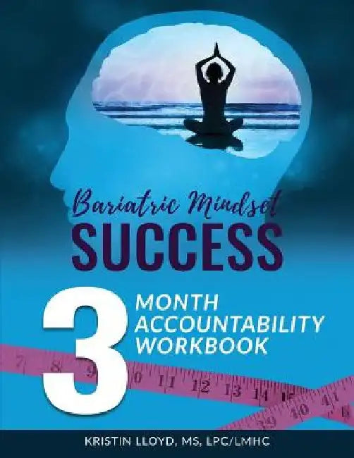 Bariatric Mindset Success: 3 Month Accountability Workbook: (full-color version) by Kristin Lloyd