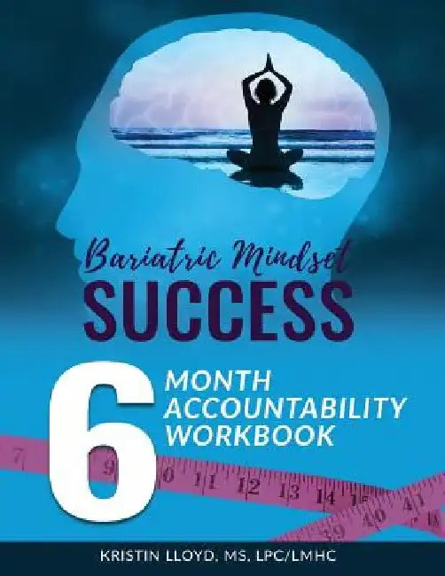 Bariatric Mindset Success: 6 Month Accountability Workbook: (full-color version) by Kristin Lloyd