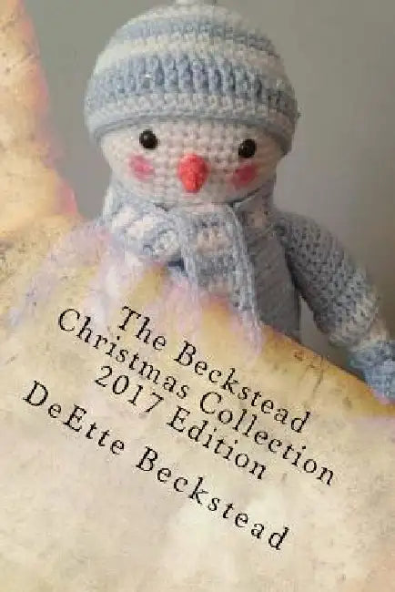 The Beckstead Christmas Collection: Timeless Works of Seasonal Family Story Telling by Deette Beckstead
