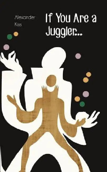 If You Are a Juggler... by Niels Duinker