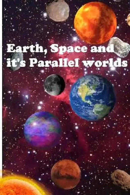 Earth, Space and it's Parallel worlds by Joey C