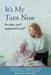 It's My Turn Now: So what am I supposed to do? by Teresa L. Chase Rn