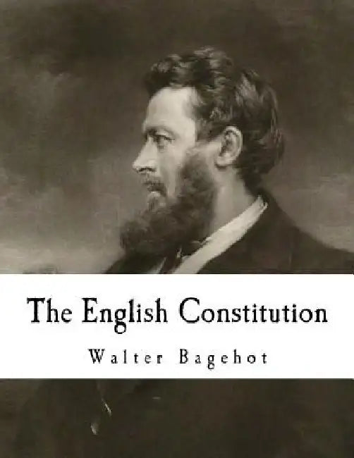 The English Constitution by Walter Bagehot