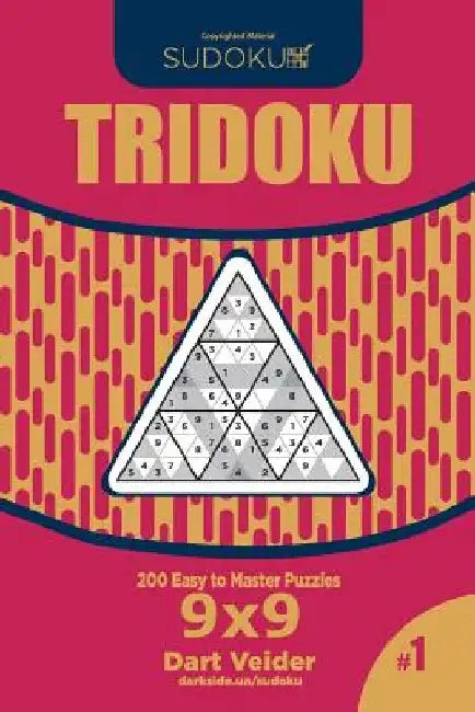 Sudoku Tridoku - 200 Easy to Master Puzzles 9x9 (Volume 1) by Dart Veider