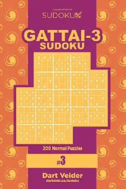Sudoku Gattai-3 - 200 Normal Puzzles 9x9 (Volume 3) by Dart Veider