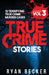 True Crime Stories Volume 3: 12 Terrifying True Crime Murder Cases by True Crime Seven