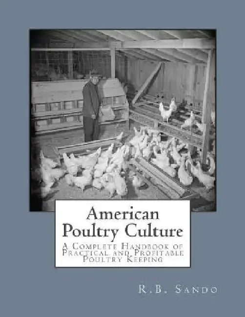 American Poultry Culture: A Complete Handbook of Practical and Profitable Poultry Keeping by Jackson Chambers