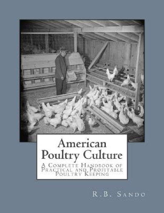 American Poultry Culture: A Complete Handbook of Practical and Profitable Poultry Keeping by Jackson Chambers