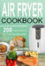Air Fryer Cookbook: 200 Amazing & Delicious Air Fryer Recipes Book by Tilda Price