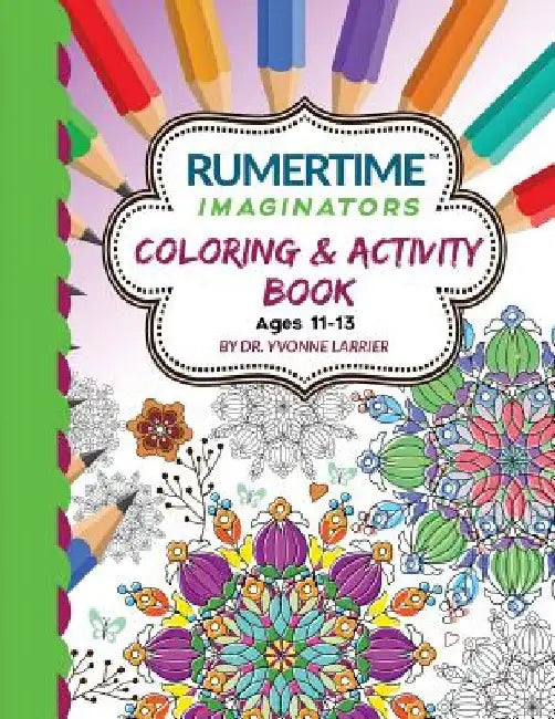 RUMERTIME Affirmation Coloring & Activity Book Collection: "Imaginators" Ages 11-13 by Legacy Graphic Studio