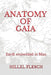 Anatomy of Gaia: Earth Embedded in Man by Daniela Marinkovic