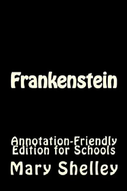 Frankenstein: Annotation-Friendly Edition for Schools by Mary Shelley