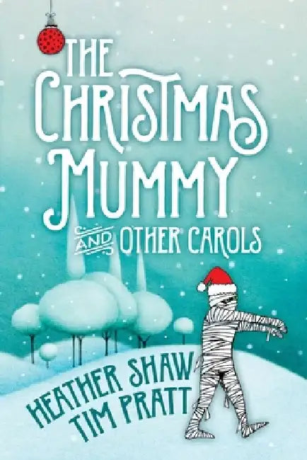 Christmas Mummy by Tim Pratt