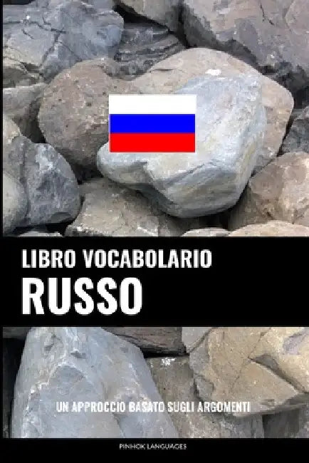 Libro Vocabolario Russo: Un Approccio Basato sugli Argomenti by Languages, Pinhok