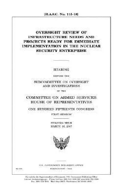 Oversight review of infrastructure needs and projects ready for immediate implementation in the Nuclear Security Enterprise by United States House of Representatives