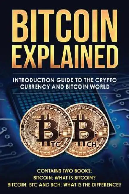 Bitcoin explained: Introduction guide to the crypto currency and bitcoin world by Johan Von Amsterdam
