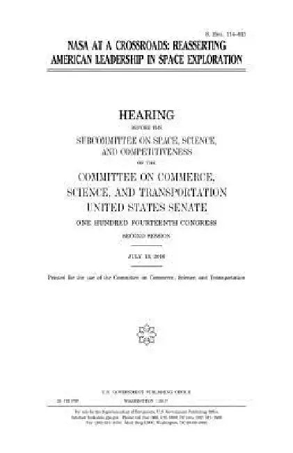 NASA at a crossroads: reasserting American leadership in space exploration by United States Senate