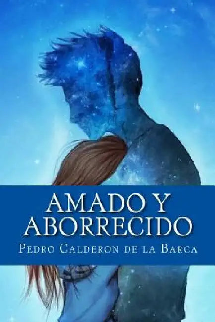 Amado y Aborrecido by Calderon De La Barca, Pedro