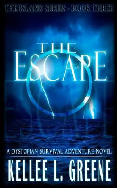 The Escape - A Dystopian Survival Adventure Novel by Kellee L. Greene