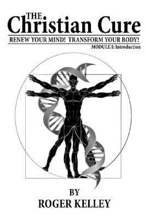 The Christian Cure: Module 1: Introduction by Roger Kelley