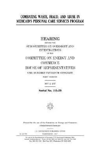 Combating Waste, Fraud, and Abuse in Medicaid's Personal Care Services Program by United States Congress