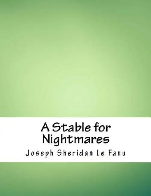 A Stable for Nightmares by Joseph Sheridan Le Fanu