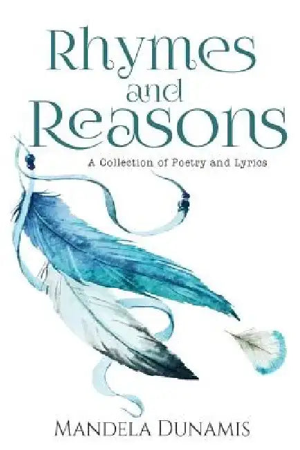 Rhymes and Reasons: A Collection of Poetry and Lyrics by Mandela Dunamis