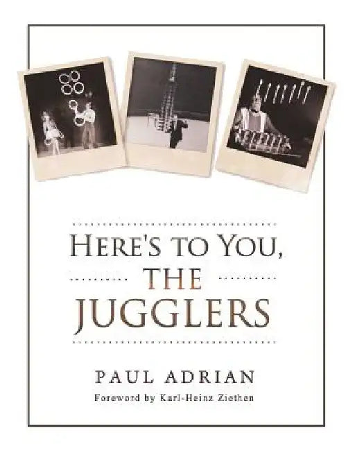 Here's to You, The Jugglers by Karl-Heinz Ziethen