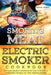 Smoking Meat: Electric Smoker Cookbook: Ultimate Smoker Cookbook for Real Pitmasters, Irresistible Recipes for Your Electric Smoker by Adam Jones