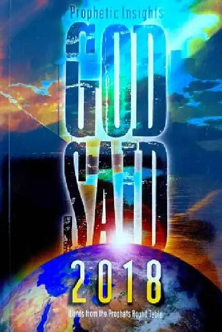 God Said 2018: Words from the Prophetic Round Table by Paul Bevan