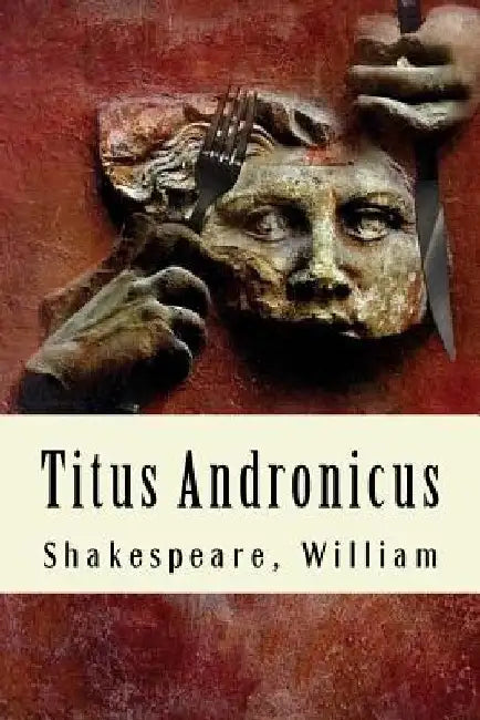 Titus Andronicus by William Shakespeare
