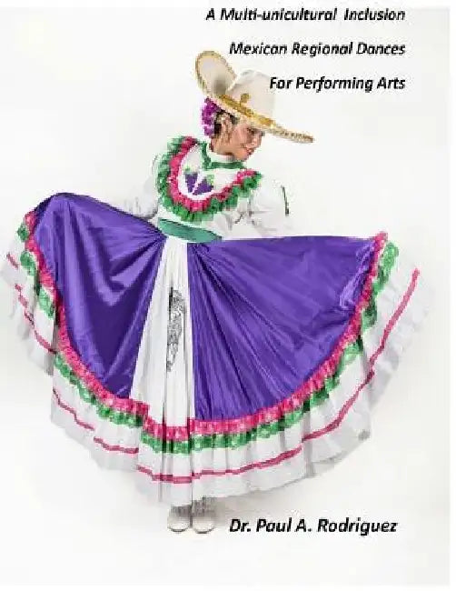 Supplemental Analysis and Description, A Multi-unicultural Inclusion of Mexican Regional Dances for Performing Arts by Paul a. Rodriguez