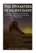 The Dynasties of Ancient Egypt: The History and Legacy of the Pharaohs from the Beginning of Egyptian Civilization to the Rise of Rome by Charles River