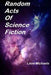 Random Acts Of Science Fiction by Leon Michaels
