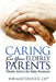 Caring for Your Elderly Parents: Timely Advice for Baby Boomers by Bob Mauterstock