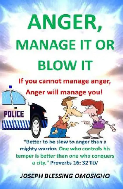 ANGER, manage it or blow it by Joseph Blessing Omosigho