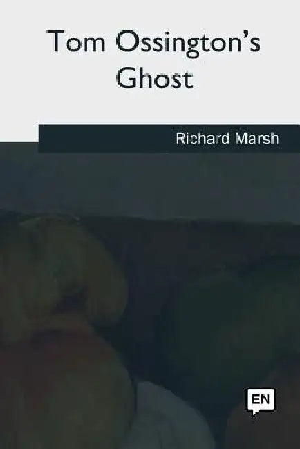 Tom Ossington's Ghost by Richard Marsh