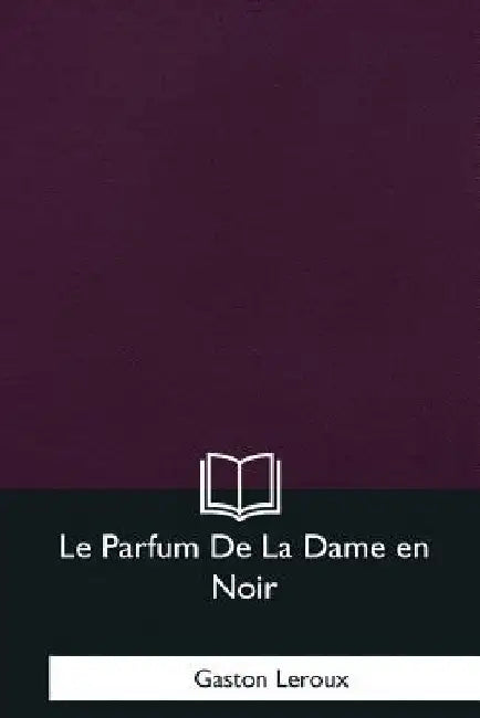 Le Parfum De La Dame en Noir by LeRoux, Gaston
