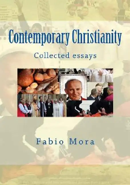 Contemporary Christianity: Collected essays by Fabio Mora