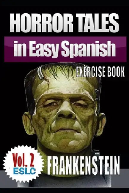 Horror Tales in Easy Spanish Exercise Book 2: "Frankenstein" by Mary Shelley by Parra Pinto, Alvaro